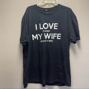 “I Love it when My Wife gets me a beer” T Shirt- XXL, NWOT